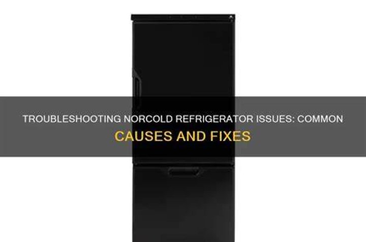 Why does my Norcold refrigerator never get cold?